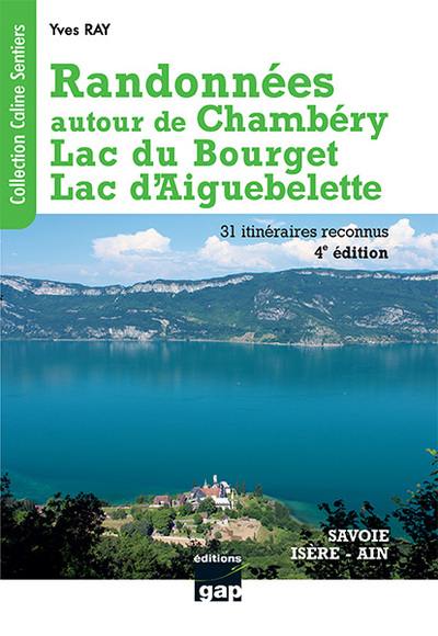 Randonnées autour de Chambéry, lac du Bourget, lac d'Aiguebelette : Savoie, Isère, Ain : 31 itinéraires reconnus
