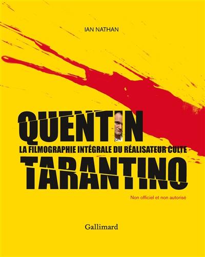 Quentin Tarantino : la filmographie intégrale du réalisateur culte : non officiel et non autorisé