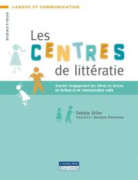 Les centres de littératie : susciter l'engagement des élèves en lecture, en écriture et en communication orale