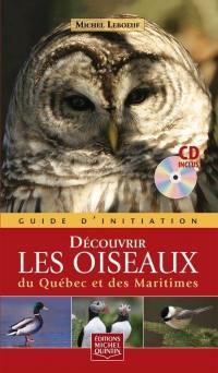 Découvrir les oiseaux du Québec et des Maritimes : guide d'initiation