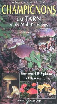 Champignons du Tarn et de Midi-Pyrénées : environ 400 photos de champignons et variétés décrites