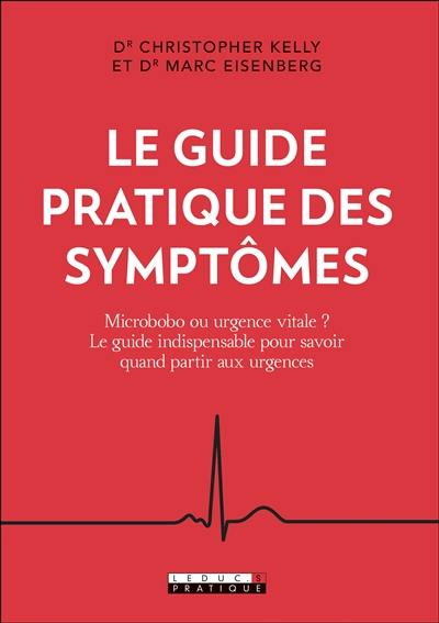 Le guide pratique des symptômes : microbobo ou urgence vitale ? : le guide indispensable pour savoir quand partir aux urgences