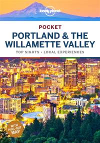 Pocket Portland & the Willamette Valley : top sights, local experiences