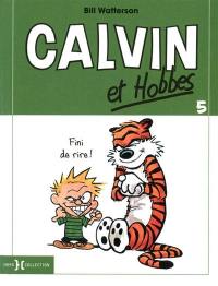 Calvin et Hobbes. Vol. 5. Fini de rire !