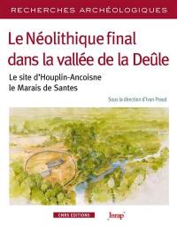 Le néolithique final dans la vallée de la Deûle : le site d'Houplin-Ancoisne, le Marais de Santes