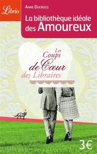 La bibliothèque idéale des amoureux : les coups de coeur des libraires