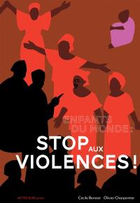 Enfants du monde : stop aux violences !