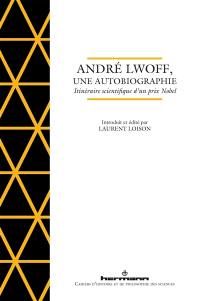 André Lwoff, une autobiographie : itinéraire scientifique d'un prix Nobel