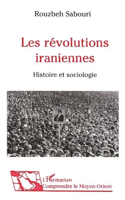 Les révolutions iraniennes : histoire et sociologie