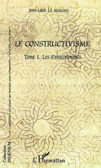 Le constructivisme. Vol. 1. Les enracinements