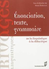 Enonciation, texte, grammaire : de la linguistique à la didactique