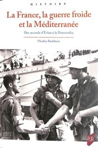 La France, la guerre froide et la Méditerranée : des accords d'Evian à la Perestroïka