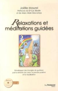 Relaxations et méditations guidées : développer des énergies de guérison par la détente du corps, la pensée positive et la visualisation
