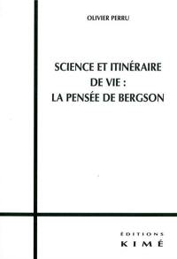 Science et itinéraire de vie : la pensée de Bergson