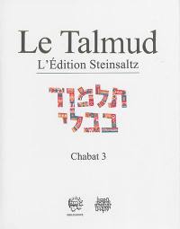 Le Talmud : l'édition Steinsaltz. Vol. 34. Chabat. Vol. 3