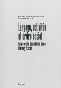 Langage, activités et ordre social : faire de la sociologie avec Harvey Sacks