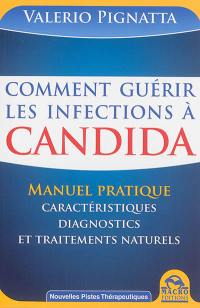 Comment guérir les infections à Candida : manuel pratique : caractéristiques, diagnostics et traitements naturels