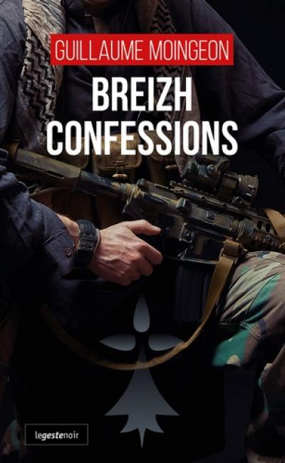 Breizh confessions : les stupéfiants aveux d'un mercenaire