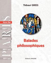 Balades philosophiques : Paris. Moyen Age & Renaissance