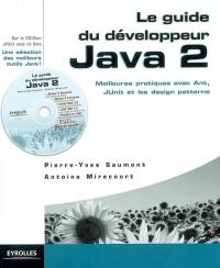 Le guide du développeur Java 2 : meilleures pratiques avec Ant, Junit et les design patterns