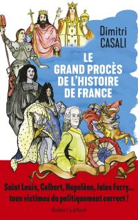 Le grand procès de l'histoire de France : Saint Louis, Colbert, Napoléon, Jules Ferry... tous victimes du politiquement correct