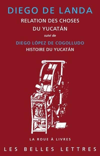 Relation des choses du Yucatan (1566). Histoire du Yucatan (1660) : livre IV, chapitres I à IX