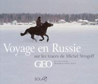 Voyage en Russie : sur les traces de Michel Strogoff