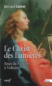 Le Christ des Lumières : Jésus de Newton à Voltaire