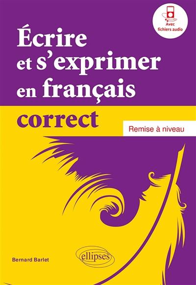 Ecrire et s'exprimer en français correct : remise à niveau