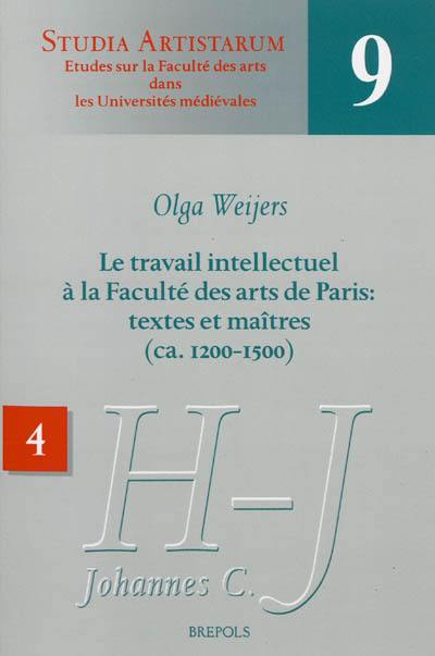 Le travail intellectuel à la Faculté des arts de Paris : textes et maîtres (ca 1200-1500). Vol. 4. Répertoire des noms commençant par H et J (jusqu'à Johannes C.)