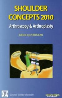 Shoulder concepts 2010 : arthroscopy & arthroplasty