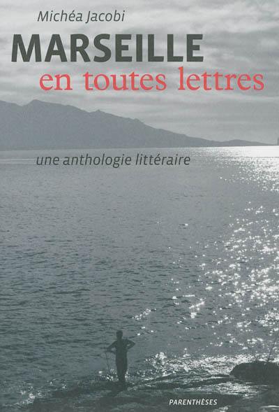 Marseille en toutes lettres : une anthologie littéraire