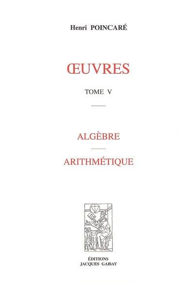 Oeuvres. Vol. 5. Algèbre, arithmétique