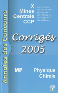 Physique chimie MP 2005 : corrigés : X, Mines, Centrale, CCP
