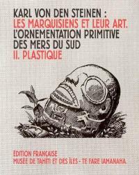 Les Marquisiens et leur art : l'ornementation primitive des mers du Sud. Vol. 2. Plastique