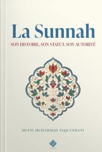 La Sunnah : son histoire, son statut, son autorité