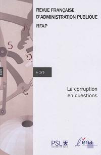 Revue française d'administration publique, n° 175. La corruption en questions