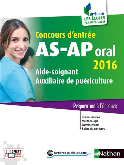 Concours d'entrée AS-AP, oral 2016 : aide-soignant, auxiliaire de puériculture : préparation à l'épreuve
