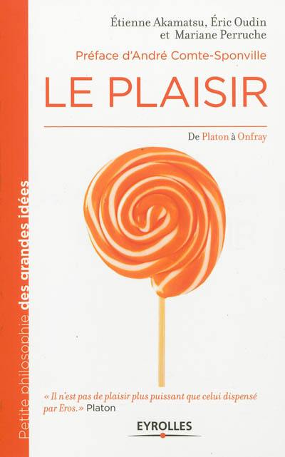 Le plaisir : de Platon à Onfray