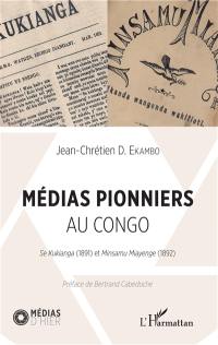 Médias pionniers au Congo : Su Kukianga (1891) et Minsamu Miayenge (1892)