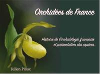 Orchidées de France : histoire de l'orchidologie française et présentation des espèces
