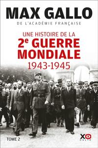 Une histoire de la Deuxième Guerre mondiale : récit. Vol. 2. 1943-1945