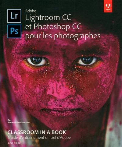 Adobe Lightroom CC et Photoshop CC pour les photographes : guide d'entraînement officiel d'Adobe