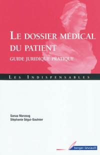 Le dossier médical du patient : guide juridique pratique : questions réponses