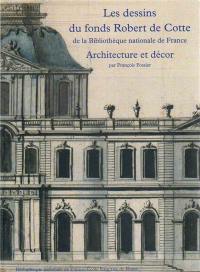 Les dessins du fonds Robert de Cotte de la Bibliothèque nationale de France : architecture et décor