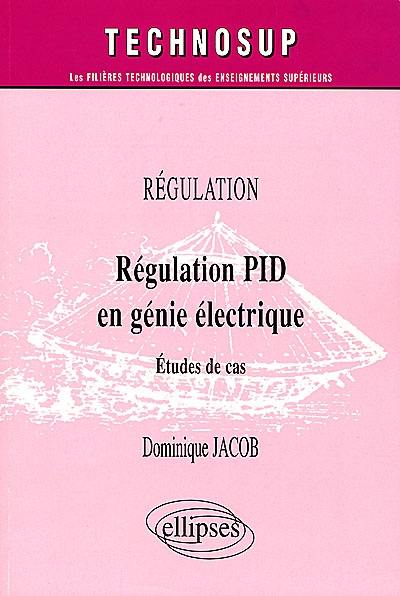 Régulation PID en génie électrique : études de cas, régulation