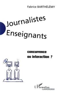 Journalistes enseignants, concurrence ou interaction