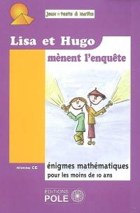 Lisa et Hugo mènent l'enquête : 37 nouvelles énigmes du championnat international des jeux mathématiques et logiques pour le cours élémentaire : énigmes mathématiques pour les moins de 10 ans
