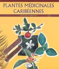 Plantes médicinales caribéennes. Vol. 2