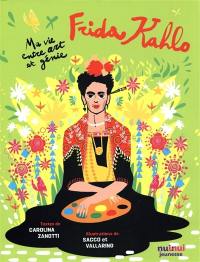 Frida Kahlo : ma vie entre art et génie